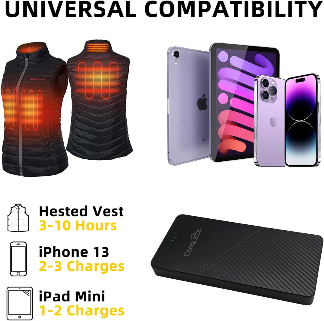 Compatible with most heated devices, such as heated vests, jackets, pants. Also suitable for most kinds of electronics devices.